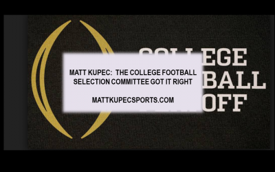 Matt Kupec:  The College Football Selection Committee Got It Right