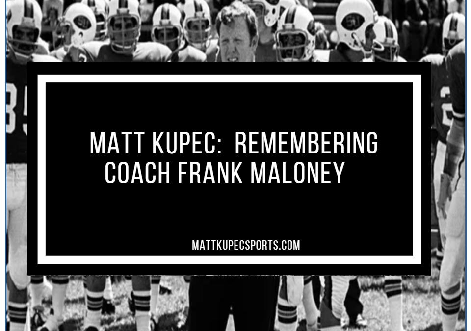 Matt Kupec:  Remembering Coach Frank Maloney