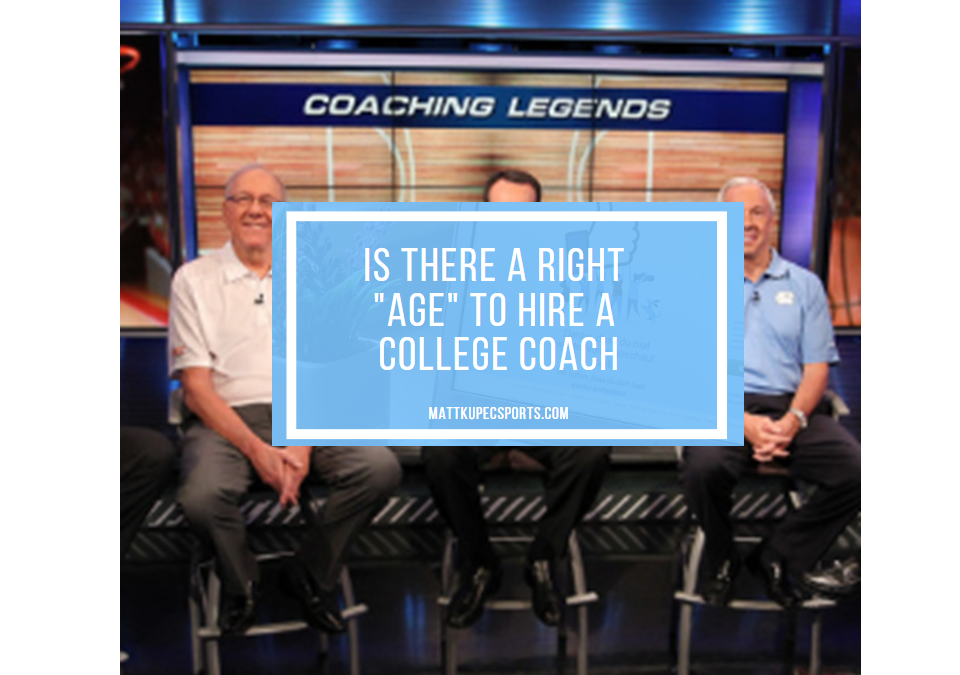Matt Kupec:  Is There a “Right” Age to Hire a College Coach?