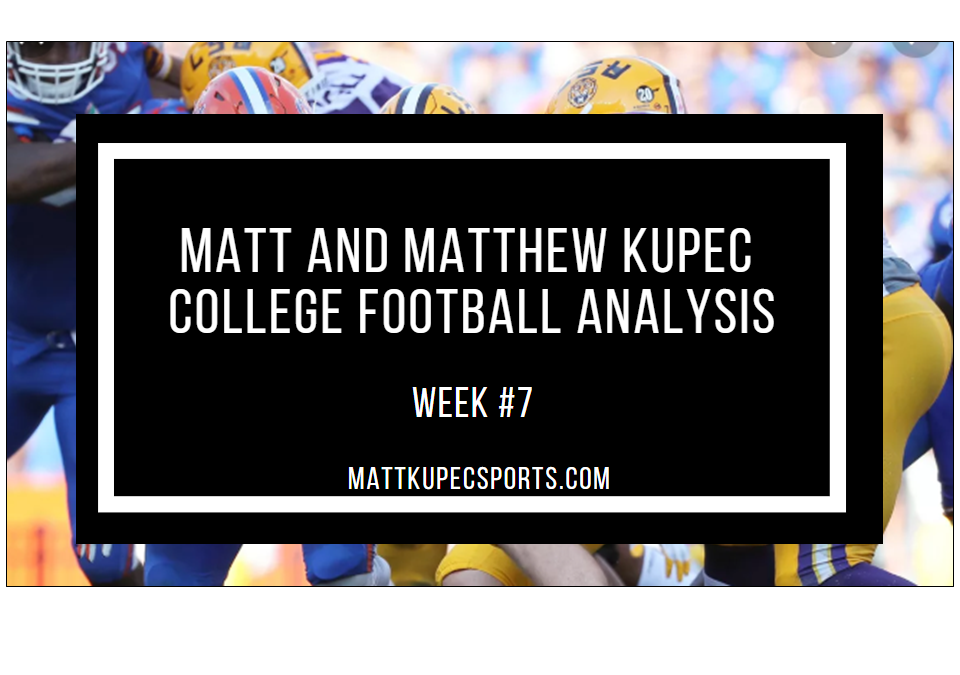 Matt Kupec:  College Football Analysis Father Son Impressions From Week #7