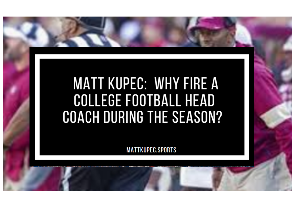 Matt Kupec:  Why Fire a College Football Coach During the Season?