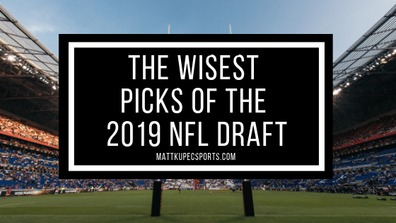 The Wisest Picks of the 2019 NFL Draft